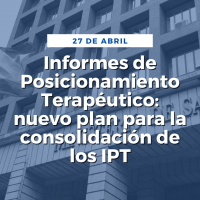 Informes de Posicionamiento Terapéutico: nuevo plan para la consolidación de los IPT